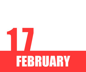 February. 17th day of month, calendar date. Red numbers and stripe with white text on isolated background. Concept of day of year, time planner, winter month