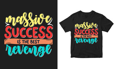 Massive success is the best revenge Typography t-shirt design and poster design