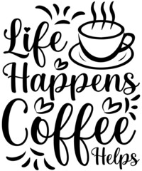 Life happens coffee helps t-shirt design