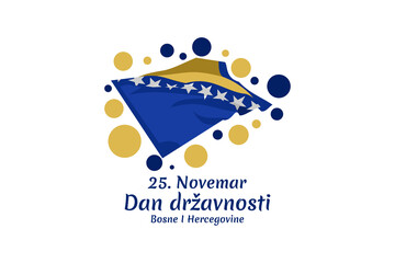 Translation: November 25, National Day. Statehood Day of Bosnia and Herzegovina Vector Illustration. Suitable for greeting card, poster and banner. 