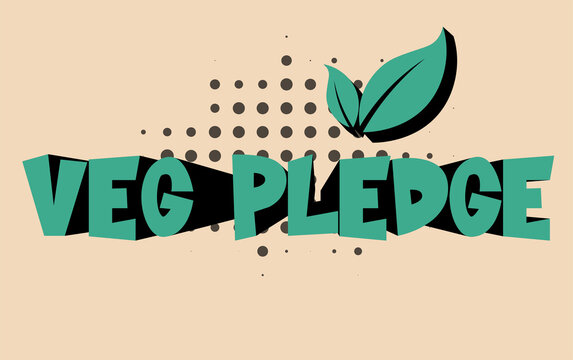 Veg Pledge go meat free for a month - vegetarian concept - Powered by Adobe
