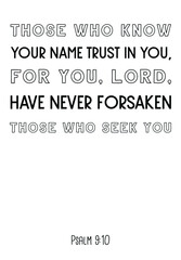 Those who know your name trust in you, for you, Lord. Bible verse quote 