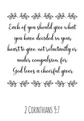 Each of you should give what you have decided in your heart to give. Bible verse quote
