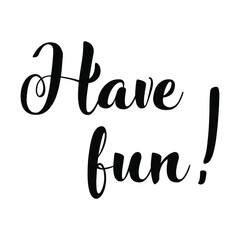  Have fun. Isolated Vector Quote
