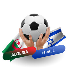 Soccer football competition match, national teams algeria vs israel