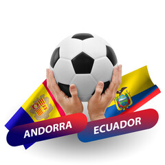 Soccer football competition match, national teams andorra vs ecuador