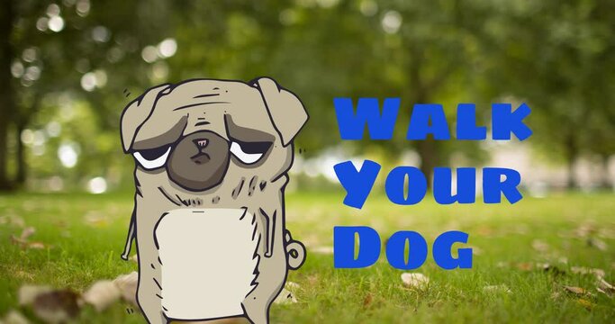 Animation of walk your dog text in blue, over comical illustration pet pug dog