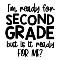 i'm ready for second grade but is it ready for me background inspirational quotes typography lettering design