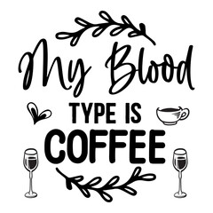 My Blood Type is Coffee SVG