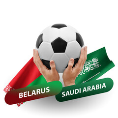 Soccer football competition match, national teams belarus vs saudi arabia