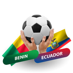 Soccer football competition match, national teams benin vs ecuador