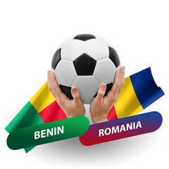 Soccer football competition match, national teams benin vs romania
