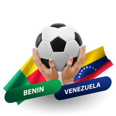 Soccer football competition match, national teams benin vs venezuela