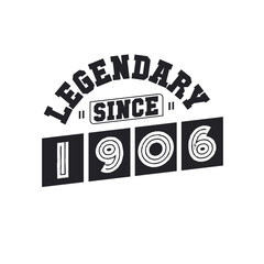 Legendary Since 1906, Born in 1906 birthday design