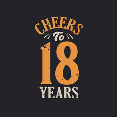 Cheers to 18 years, 18th birthday celebration