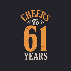 Cheers to 61 years, 61st birthday celebration