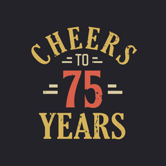75th birthday quote Cheers to 75 years