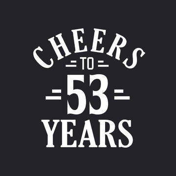53rd birthday celebration, Cheers to 53 years