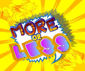 More or Less. Comic book word text on abstract comics background. Retro pop art style illustration.