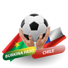 Soccer football competition match, national teams burkina faso vs chile