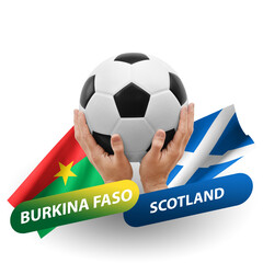 Soccer football competition match, national teams burkina faso vs scotland