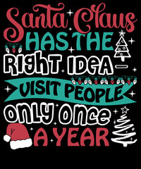 Santa Claus has the right idea - visit people only once a year Christmas T-Shirt Design