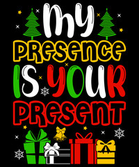 My presence is your present Christmas T-Shirt Design