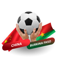Soccer football competition match, national teams china vs burkina faso