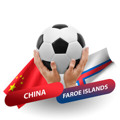 Soccer football competition match, national teams china vs faroe islands