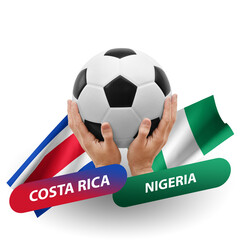 Soccer football competition match, national teams costa rica vs nigeria