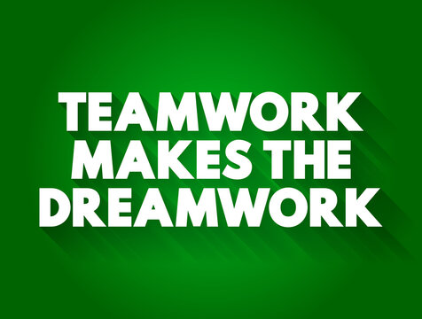 769 Best Team Work Makes The Dream Work Images Stock Photos Vectors Adobe Stock