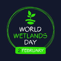 World Wetlands Day, held on 2 February.