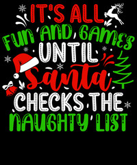 It's all fun and games until Santa checks the naughty list Christmas T-Shirt Design