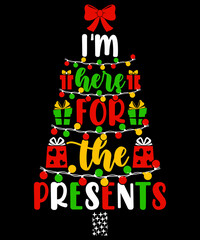 I'm here for the presents Christmas T-Shirt Design