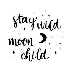 Black brush calligraphy - Stay wild moon child. Round composition decorated with hand drawn stars and moon. Vector isolated on white background.