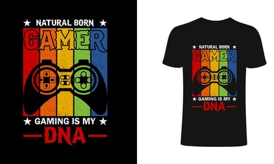 Natural born gamer gaming is my DNA T shirt design, vector, element, apparel, template, typography, vintage, eps 10, gamer t shirt.