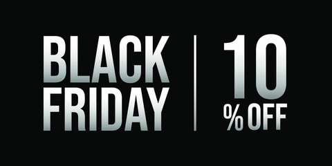 10 off black friday sale, white and silver, gray, in a black background