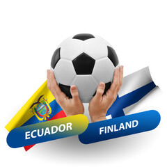 Soccer football competition match, national teams ecuador vs finland