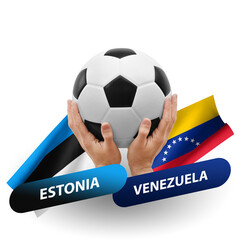 Soccer football competition match, national teams estonia vs venezuela