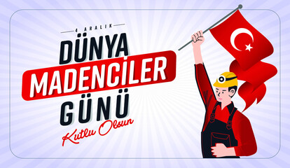 4 Aralık Dünya Madenciler Günü.
Translation: Happy World Miners Day.