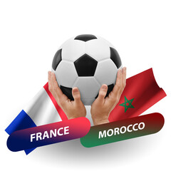 Soccer football competition match, national teams france vs morocco
