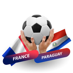 Soccer football competition match, national teams france vs paraguay