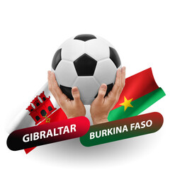Soccer football competition match, national teams gibraltar vs burkina faso