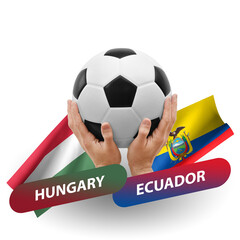 Soccer football competition match, national teams hungary vs ecuador
