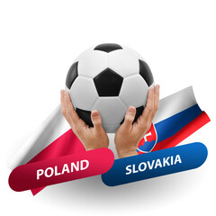 Soccer football competition match, national teams poland vs slovakia