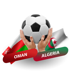 Soccer football competition match, national teams oman vs algeria