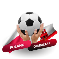 Soccer football competition match, national teams poland vs gibraltar