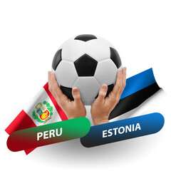 Soccer football competition match, national teams peru vs estonia