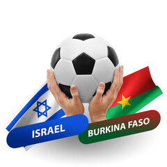 Soccer football competition match, national teams israel vs burkina faso