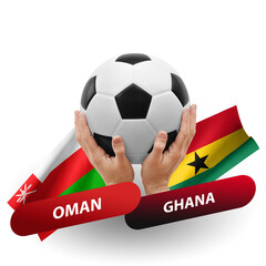 Soccer football competition match, national teams oman vs ghana